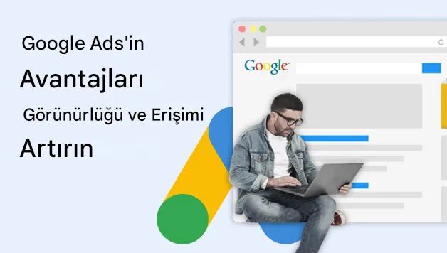 Google Ads'in Faydaları | Görünürlüğü ve Erişimi Artırın